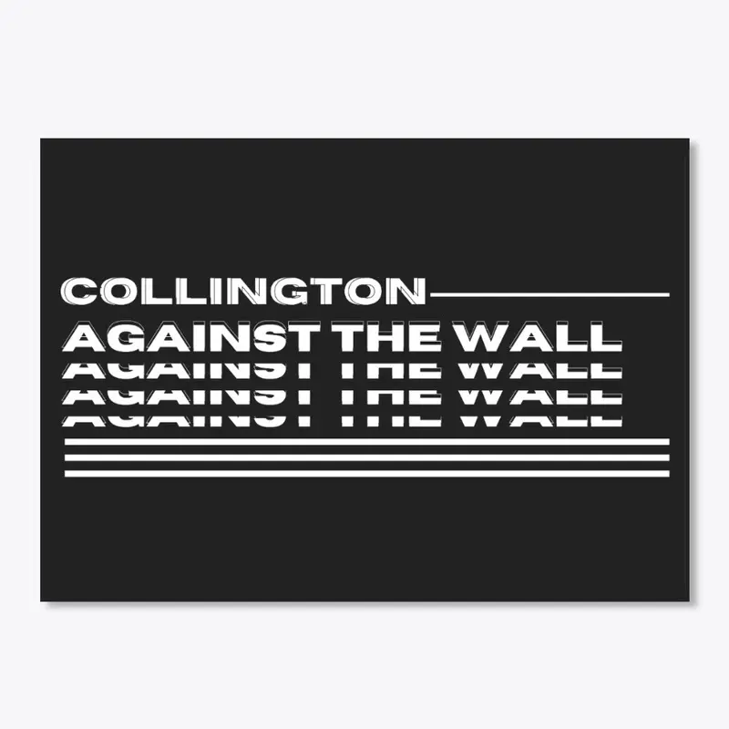 Against The Wall- Collington